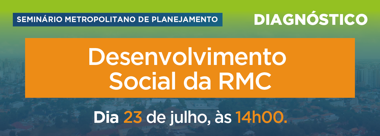 Seminários Metropolitanos de Planejamento - Diagnóstico - Desenvolvimento Social da RMC